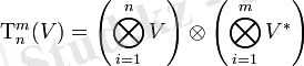 \Tau^m_n(V)=\left(\bigotimes_{i=1}^n V\right) \otimes \left(\bigotimes_{i=1}^m V^*\right)