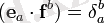 (\mathbf{e}_a \cdot \mathbf{f}^b) = \delta_a^b