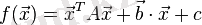  f(\vec{x}) = \vec{x}^T A \vec{x} + \vec{b} \cdot \vec{x} + c