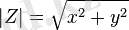 ~|Z| = \sqrt{x^2 +y^2} 
