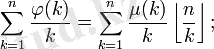 \sum_{k=1}^n\frac{\varphi(k)}{k}=\sum_{k=1}^n\frac{\mu(k)}{k}\left\lfloor\frac{n}{k}\right\rfloor;