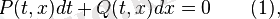 \begin{matrix}P(t,x)dt+Q(t,x)dx=0\end{matrix}\qquad(1),\!