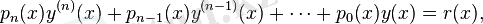 ~p_{n}(x)y^{(n)}(x) + p_{n-1}(x) y^{(n-1)}(x) + \cdots + p_0(x) y(x) = r(x),