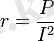r = \frac{P}{I^2}