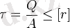 \tau = \frac{Q}{A} \le [r]