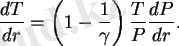 $\displaystyle {dT\over{dr}}=\left(1-{1\over\gamma}\right){T\over P}{dP\over{dr}}. $
