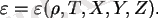 $\displaystyle \varepsilon=\varepsilon(\rho,T,X,Y,Z). $