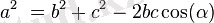 a^2\ = b^2 + c^2 - 2bc\cos(\alpha)