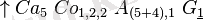 \uparrow Ca_{5}\; Co_{1,2,2}\; A_{{(5+4),1}}\; G_{\underline1}