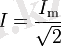 I_\mathrm{}=\frac{I_\mathrm{m}}{\sqrt{2}}