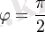 \varphi = \frac{\pi}{2}