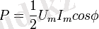 P = \frac{1}{2}U_m I_m cos\phi 