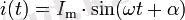 i(t)=I_\mathrm{m}\cdot\sin(\omega t + \alpha)